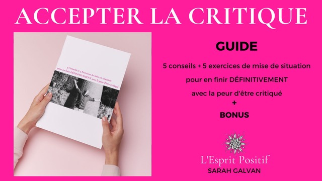 Guide 5 conseils pour en finir definitivement avec la peur detre critique Sarah Galvan | Coach en Développement Personnel | Sarah GALVAN | Annecy, Haute-Savoie