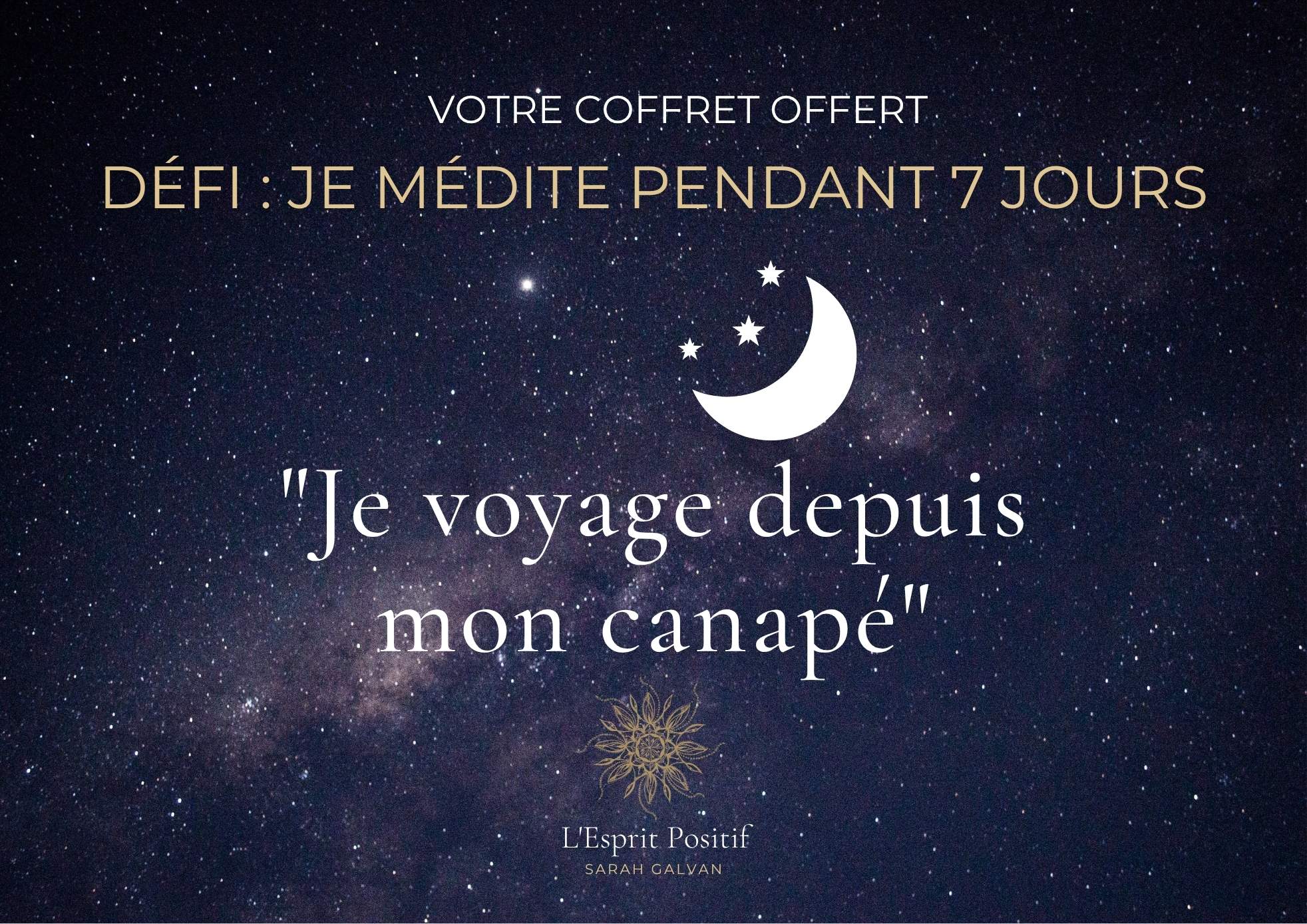VOTRE PACK OFFERT DEFI JE MEDITE PENDANT 7 JOURS RETROUVER LA SERENITE dormir facilement | Sarah Galvan | Coach en Développement Personnel & Photographe | Annecy, Haute-Savoie