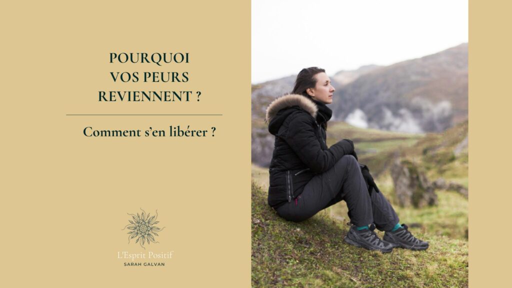 Pourquoi vos peurs reviennent